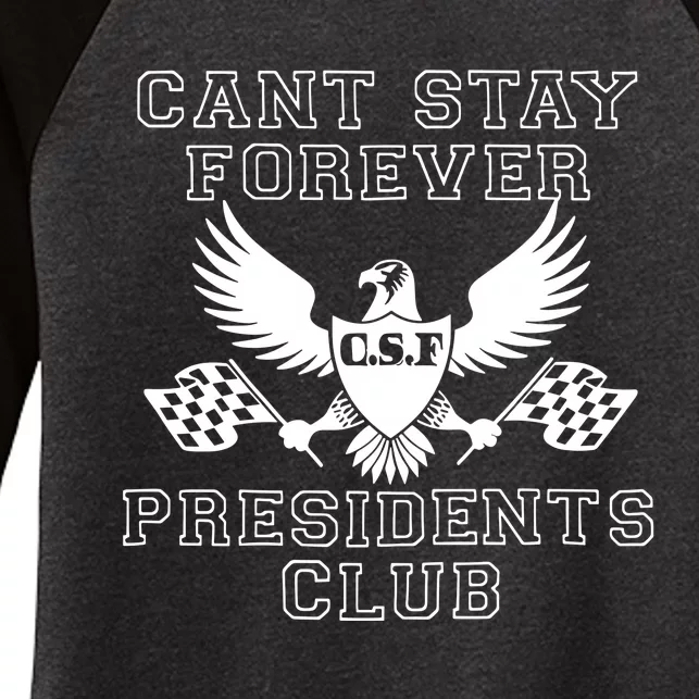 Can Stay Forever President Club Women's Tri-Blend 3/4-Sleeve Raglan Shirt