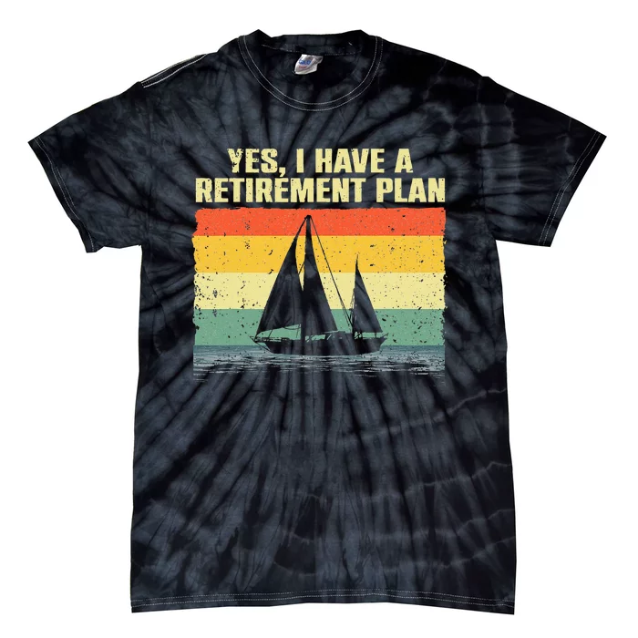 Cool Sailing For Men Women Retirement Plan Boating Sailboat Tie-Dye T-Shirt