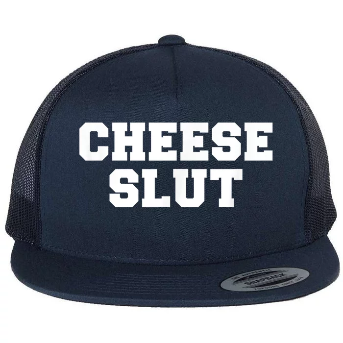 Cheese Slut Funny Adult Humor Sarcasm Men Women Funny Flat Bill Trucker Hat