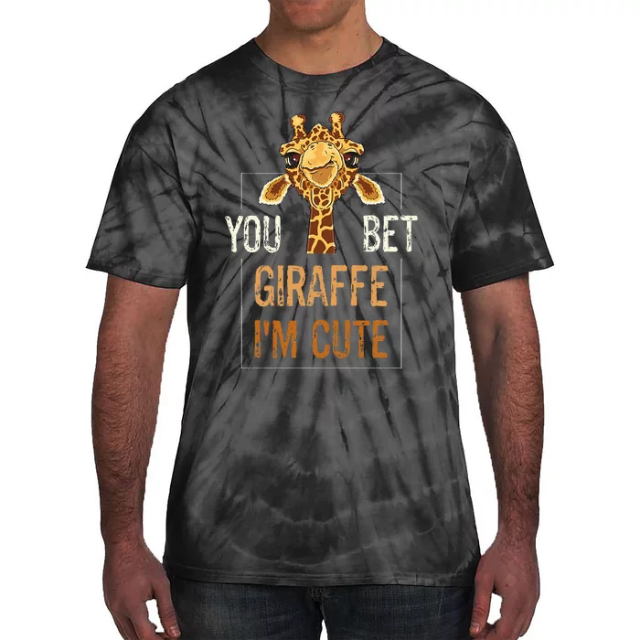 Cute Sarcastic Giraffe Animal Lover You Bet Giraffe IM Cute Tie-Dye T-Shirt