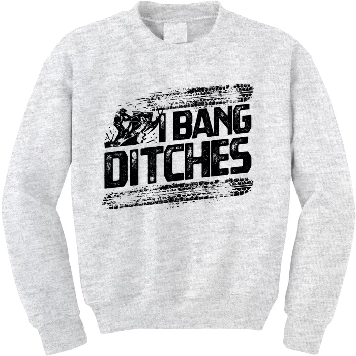 Cool Snowmobile Gift I Bang Ditches Snowmobiling Kids Sweatshirt