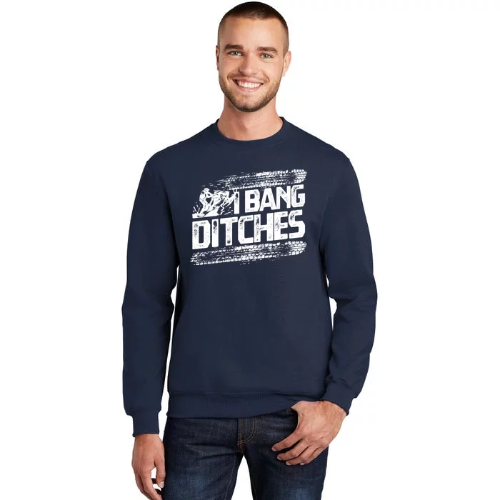 Cool Snowmobile Gift I Bang Ditches Snowmobiling Tall Sweatshirt