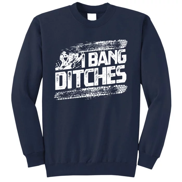 Cool Snowmobile Gift I Bang Ditches Snowmobiling Tall Sweatshirt