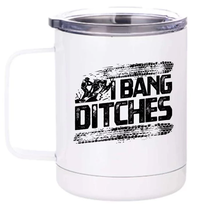 Cool Snowmobile Gift I Bang Ditches Snowmobiling Front & Back 12oz Stainless Steel Tumbler Cup