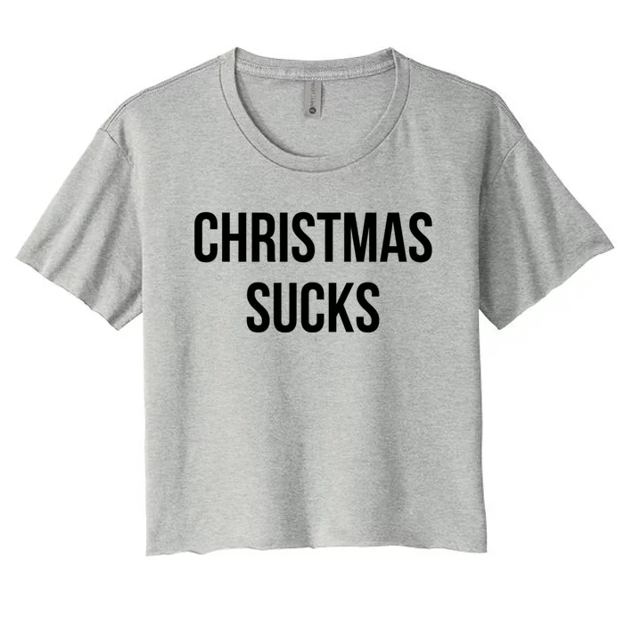 Christmas Sucks Great Gift Women's Crop Top Tee