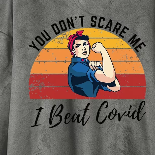 Covid Survivor Gift You Dont Scare Me I Beat Covid Hooded Wearable Blanket