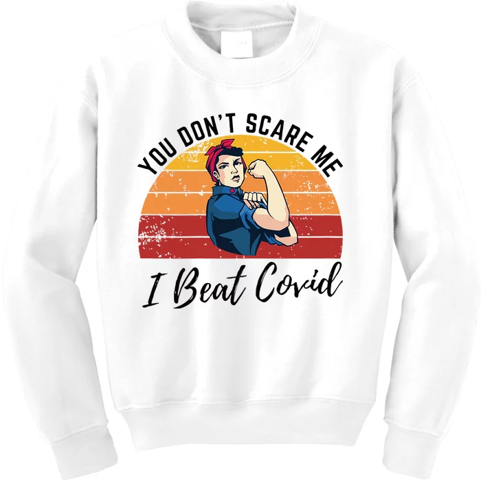 Covid Survivor Gift You Dont Scare Me I Beat Covid Kids Sweatshirt