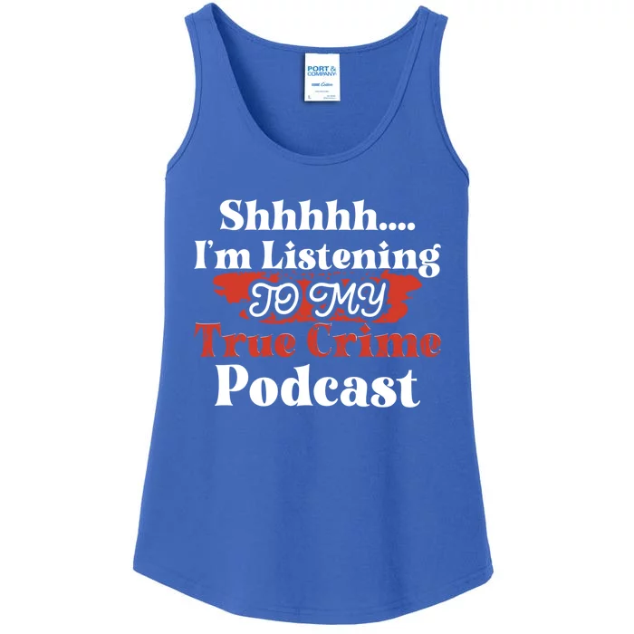 Crime Shows Gift Im Listening To My True Crime Podcast Great Gift Ladies Essential Tank