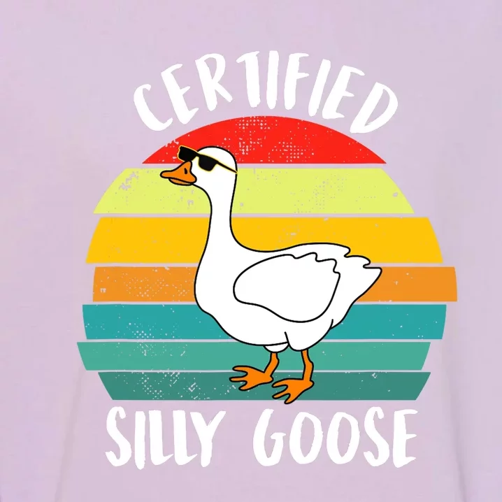 Certified Silly Goose Funny Goose Lover Farmer Farm Life Garment-Dyed Sweatshirt