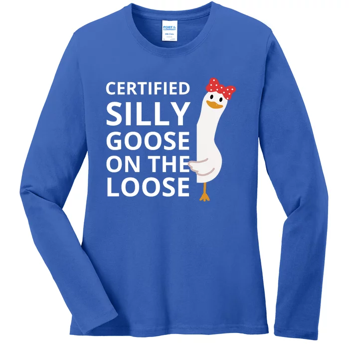 Certified Silly Goose On The Loose Ladies Long Sleeve Shirt