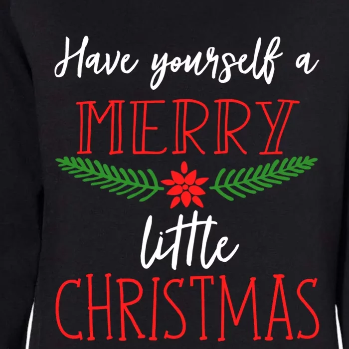 Christmas Song Gift Have Yourself A Merry Little Christmas Gift Womens California Wash Sweatshirt