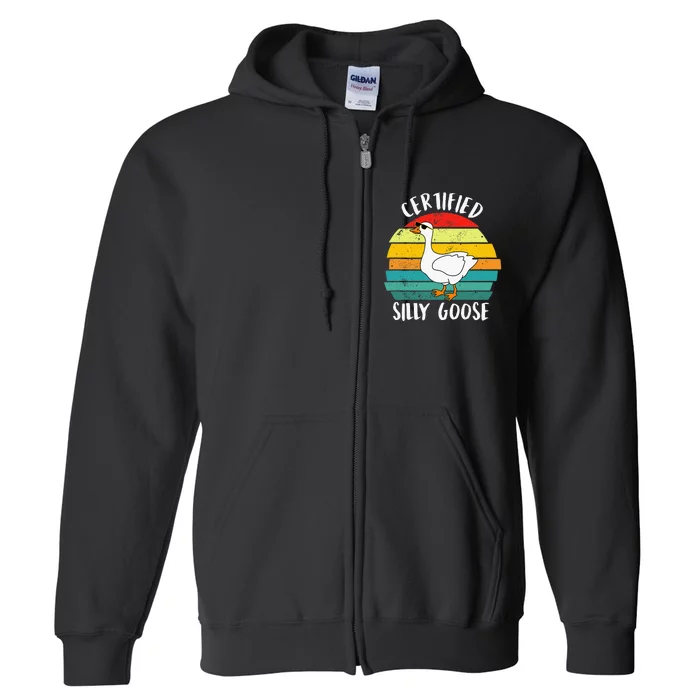 Certified Silly Goose Funny Goose Lover Farmer Farm Life Full Zip Hoodie