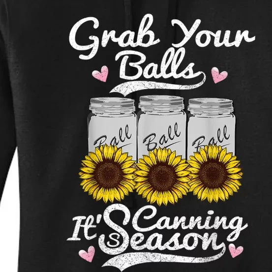 Canning Sunflower Grab Your Balls Its Canning Season Women's Pullover Hoodie