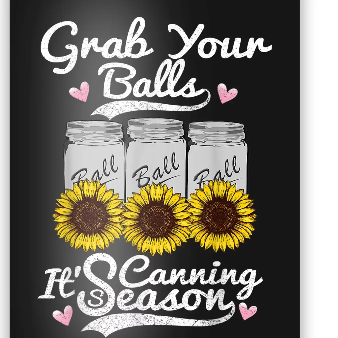 Canning Sunflower Grab Your Balls Its Canning Season Poster