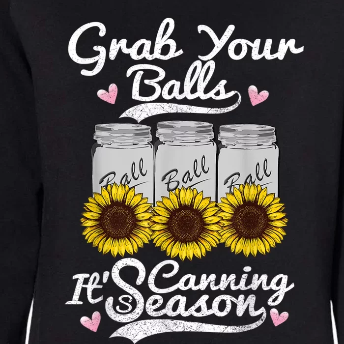 Canning Sunflower Grab Your Balls Its Canning Season Womens California Wash Sweatshirt