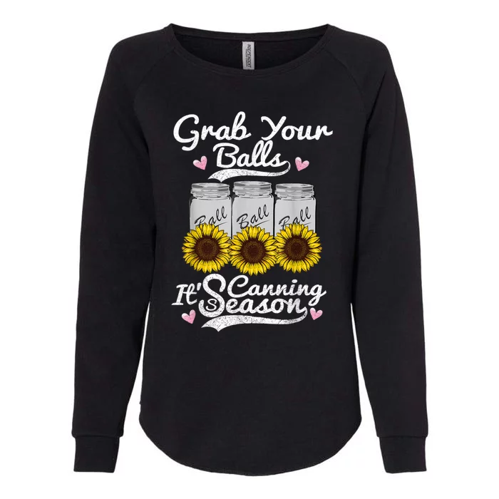 Canning Sunflower Grab Your Balls Its Canning Season Womens California Wash Sweatshirt