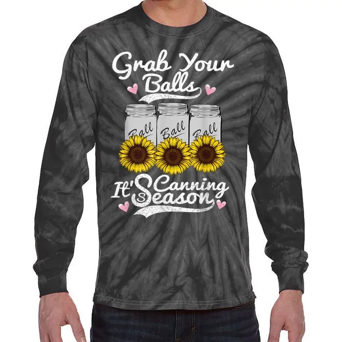 Canning Sunflower Grab Your Balls Its Canning Season Tie-Dye Long Sleeve Shirt