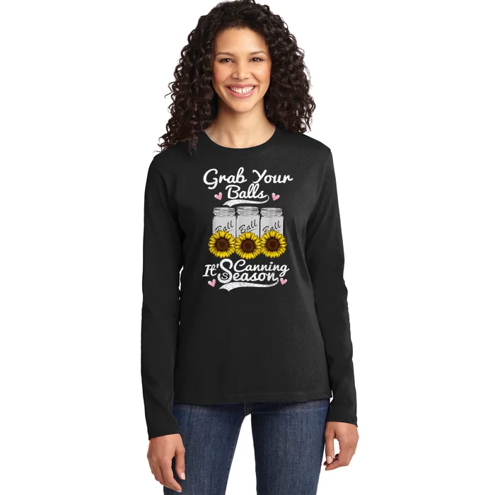 Canning Sunflower Grab Your Balls Its Canning Season Ladies Long Sleeve Shirt