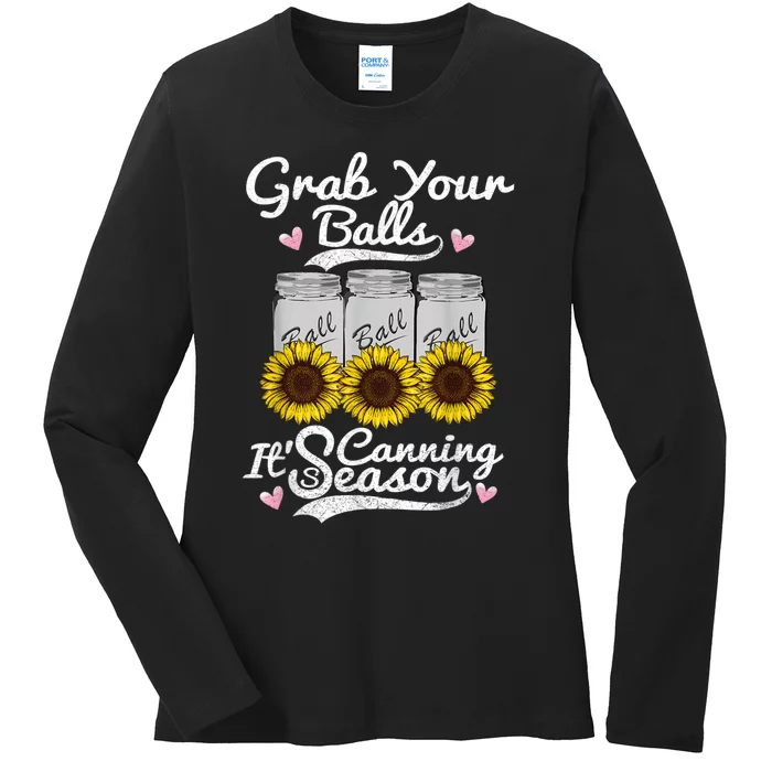 Canning Sunflower Grab Your Balls Its Canning Season Ladies Long Sleeve Shirt