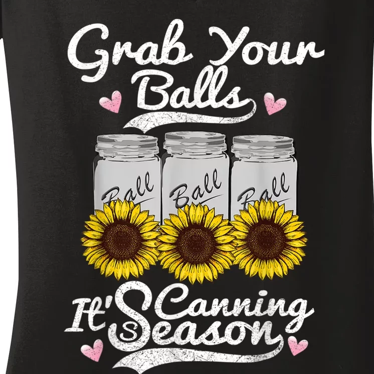 Canning Sunflower Grab Your Balls Its Canning Season Women's V-Neck T-Shirt