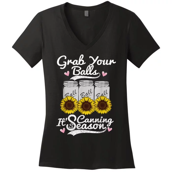 Canning Sunflower Grab Your Balls Its Canning Season Women's V-Neck T-Shirt