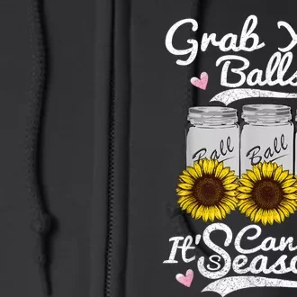 Canning Sunflower Grab Your Balls Its Canning Season Full Zip Hoodie