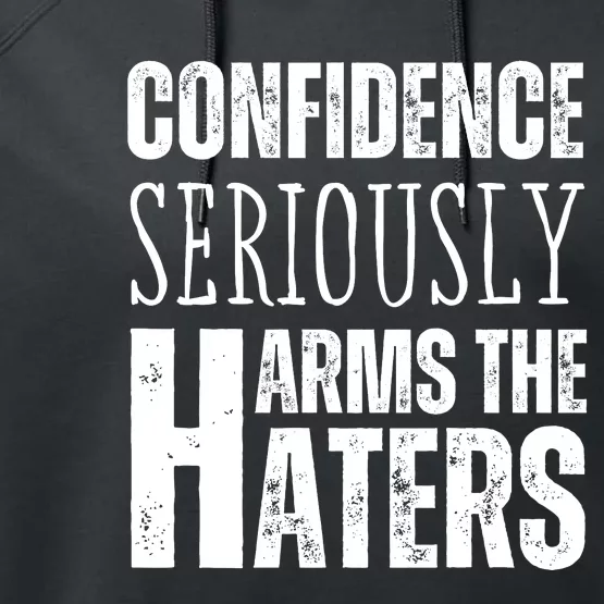 Confidence Seriously Harms The Haters Motivational Quote Performance Fleece Hoodie