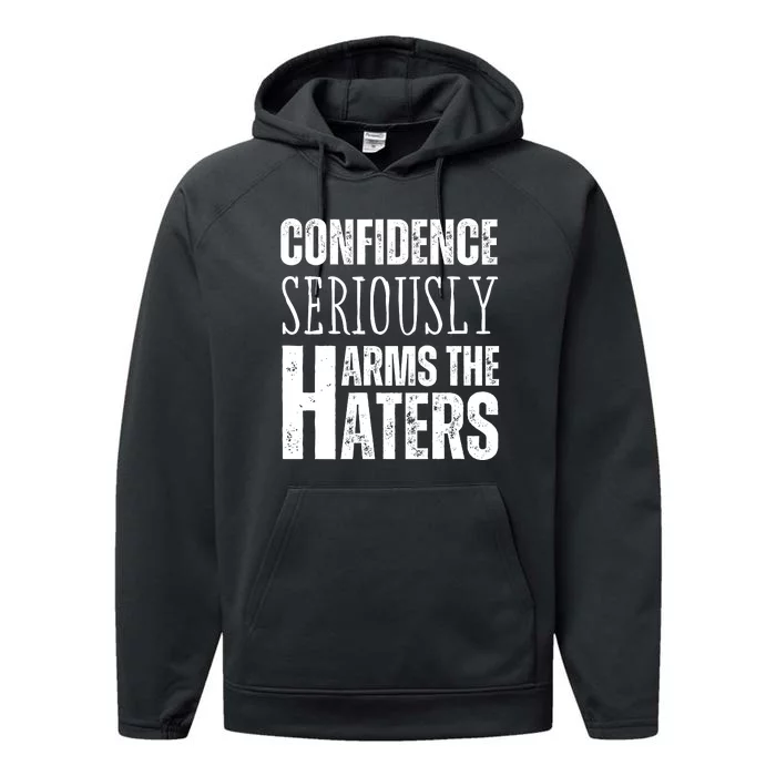 Confidence Seriously Harms The Haters Motivational Quote Performance Fleece Hoodie