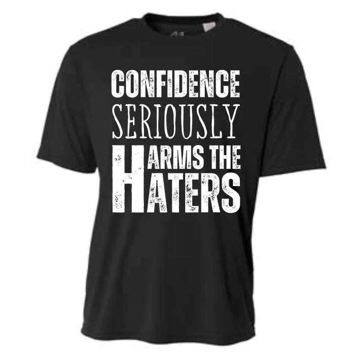 Confidence Seriously Harms The Haters Motivational Quote Cooling Performance Crew T-Shirt