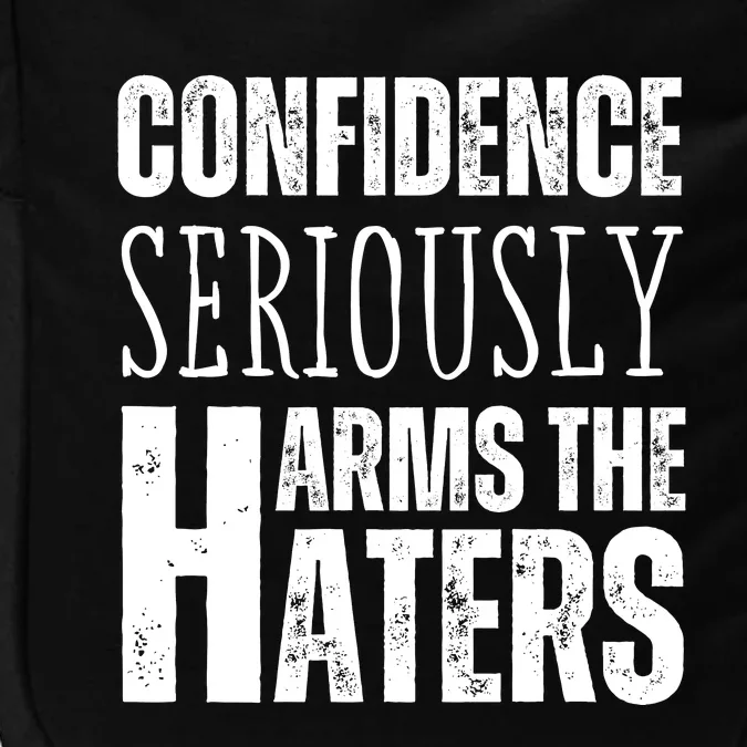 Confidence Seriously Harms The Haters Motivational Quote Impact Tech Backpack