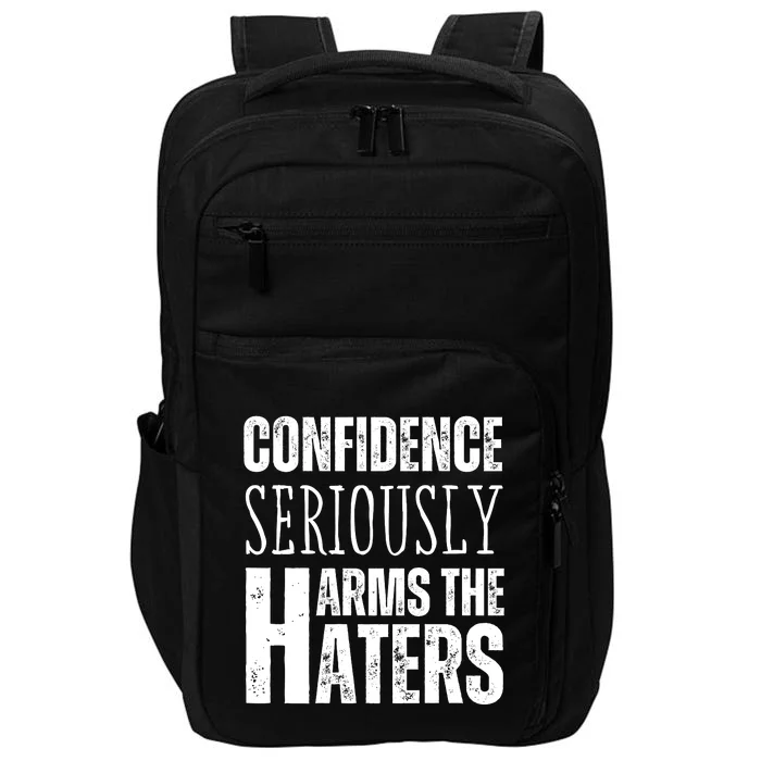 Confidence Seriously Harms The Haters Motivational Quote Impact Tech Backpack