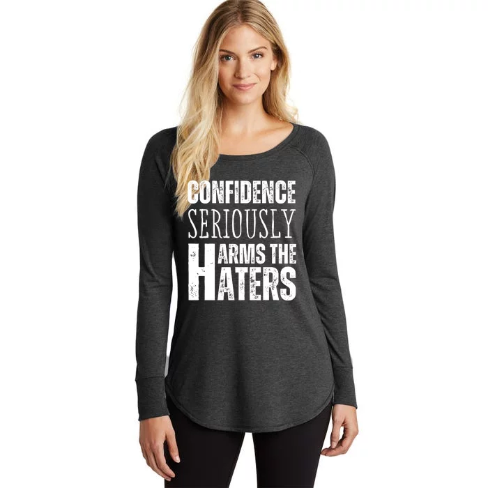 Confidence Seriously Harms The Haters Motivational Quote Women's Perfect Tri Tunic Long Sleeve Shirt