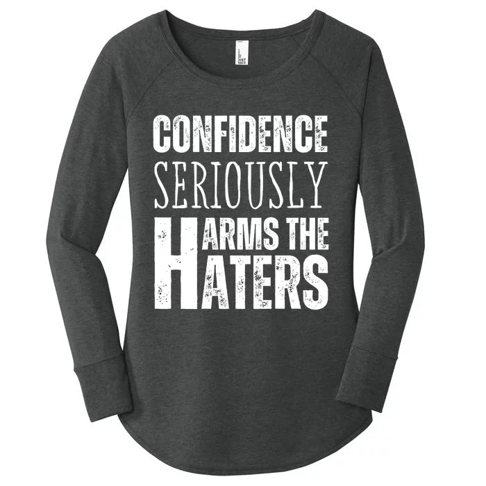 Confidence Seriously Harms The Haters Motivational Quote Women's Perfect Tri Tunic Long Sleeve Shirt