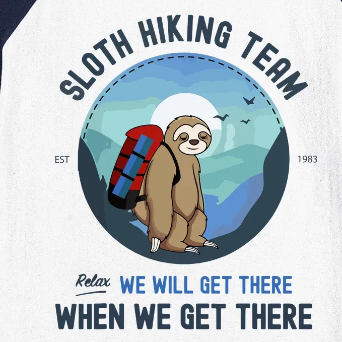 Cute Sloth Hiking Team Relax We Will Get There Gift Sloth Hiking Baseball Sleeve Shirt