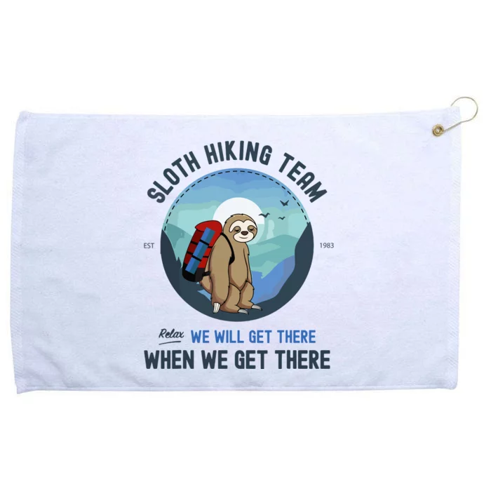 Cute Sloth Hiking Team Relax We Will Get There Gift Sloth Hiking Grommeted Golf Towel