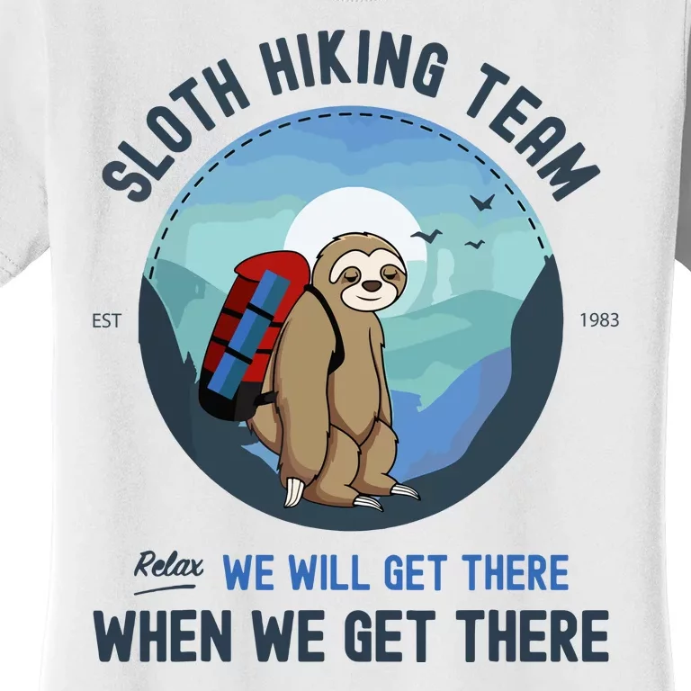 Cute Sloth Hiking Team Relax We Will Get There Gift Sloth Hiking Women's T-Shirt