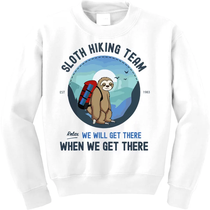 Cute Sloth Hiking Team Relax We Will Get There Gift Sloth Hiking Kids Sweatshirt