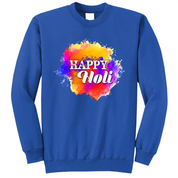 Color Smear Happy Holi Gift Tall Sweatshirt