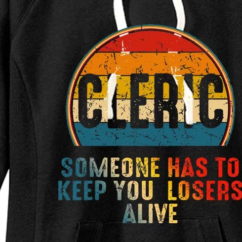 Cleric Someone Has To Keep You Losers Alive Women's Fleece Hoodie