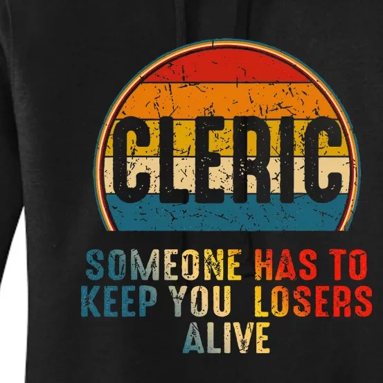 Cleric Someone Has To Keep You Losers Alive Women's Pullover Hoodie