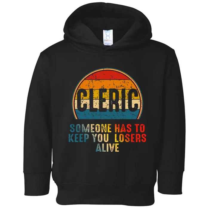 Cleric Someone Has To Keep You Losers Alive Toddler Hoodie