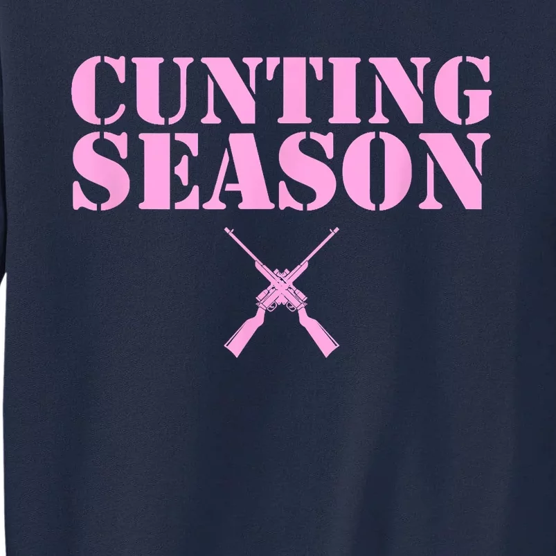 Cunting Season Hunting Counting Season Funny Tall Sweatshirt