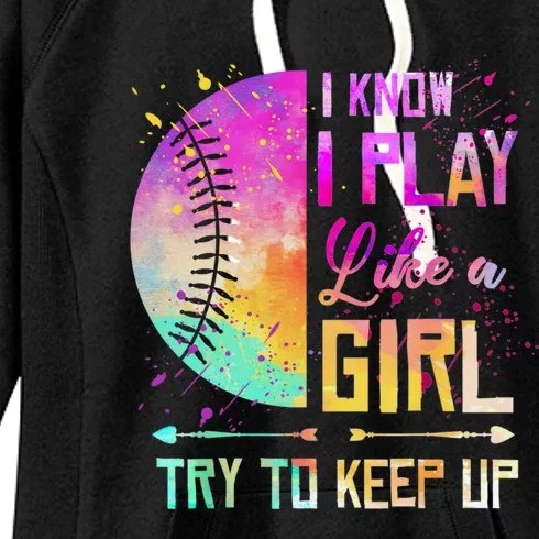 Cute Softball I Know I Play Like A Girl Try To Keep Up Great Gift Women's Fleece Hoodie