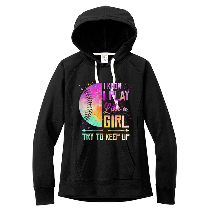 Cute Softball I Know I Play Like A Girl Try To Keep Up Great Gift Women's Fleece Hoodie