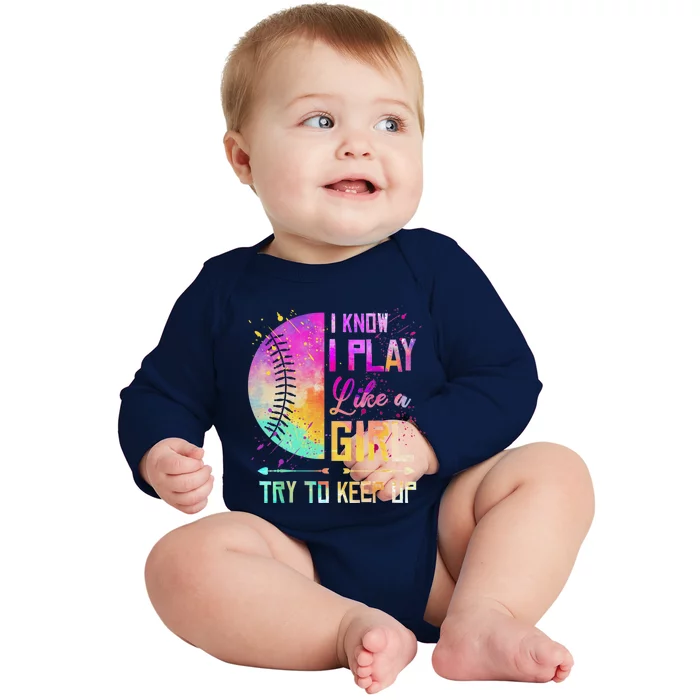 Cute Softball I Know I Play Like A Girl Try To Keep Up Great Gift Baby Long Sleeve Bodysuit