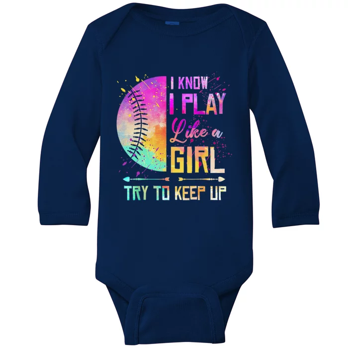 Cute Softball I Know I Play Like A Girl Try To Keep Up Great Gift Baby Long Sleeve Bodysuit