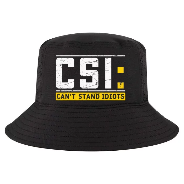 CanT Stand Idiots Csi Sarcastic Joke Funny Saying Cool Comfort Performance Bucket Hat