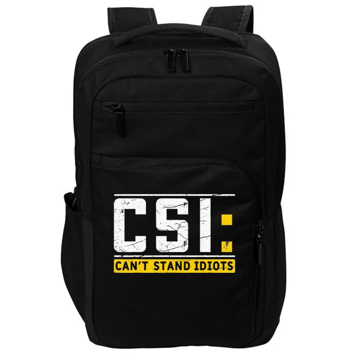 CanT Stand Idiots Csi Sarcastic Joke Funny Saying Impact Tech Backpack