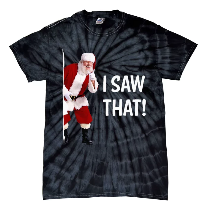 Christmas Santa I Saw That Tie-Dye T-Shirt