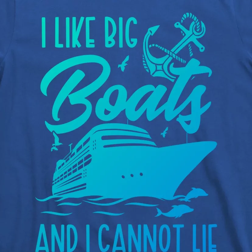 Cruise Ship I Like Bog Boats And I Cannot Lie Funny Great Gift T-Shirt